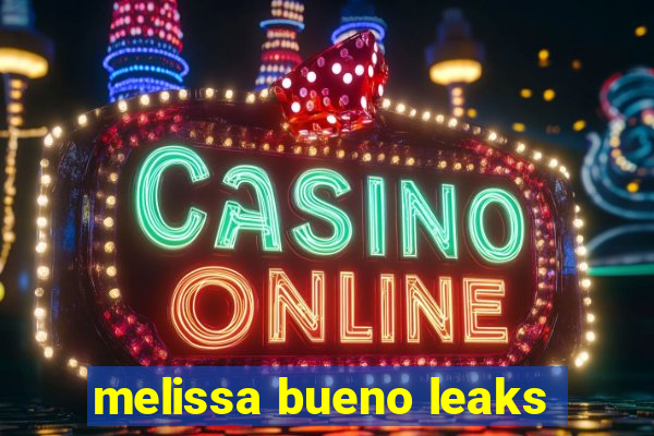 melissa bueno leaks